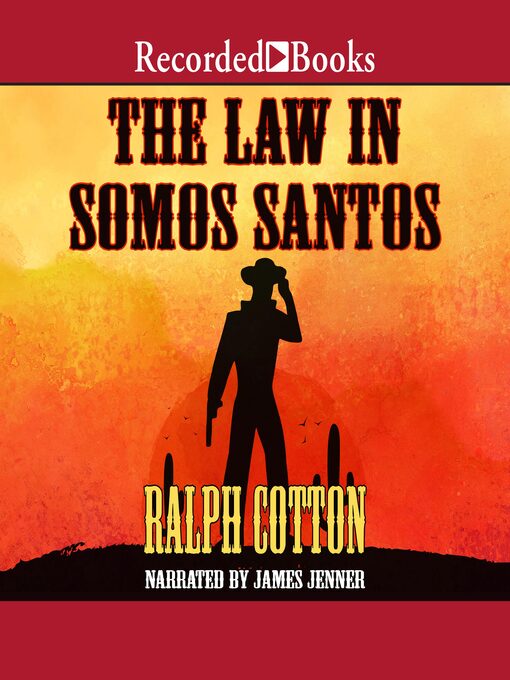 Title details for The Law in Somos Santos by Ralph Cotton - Available